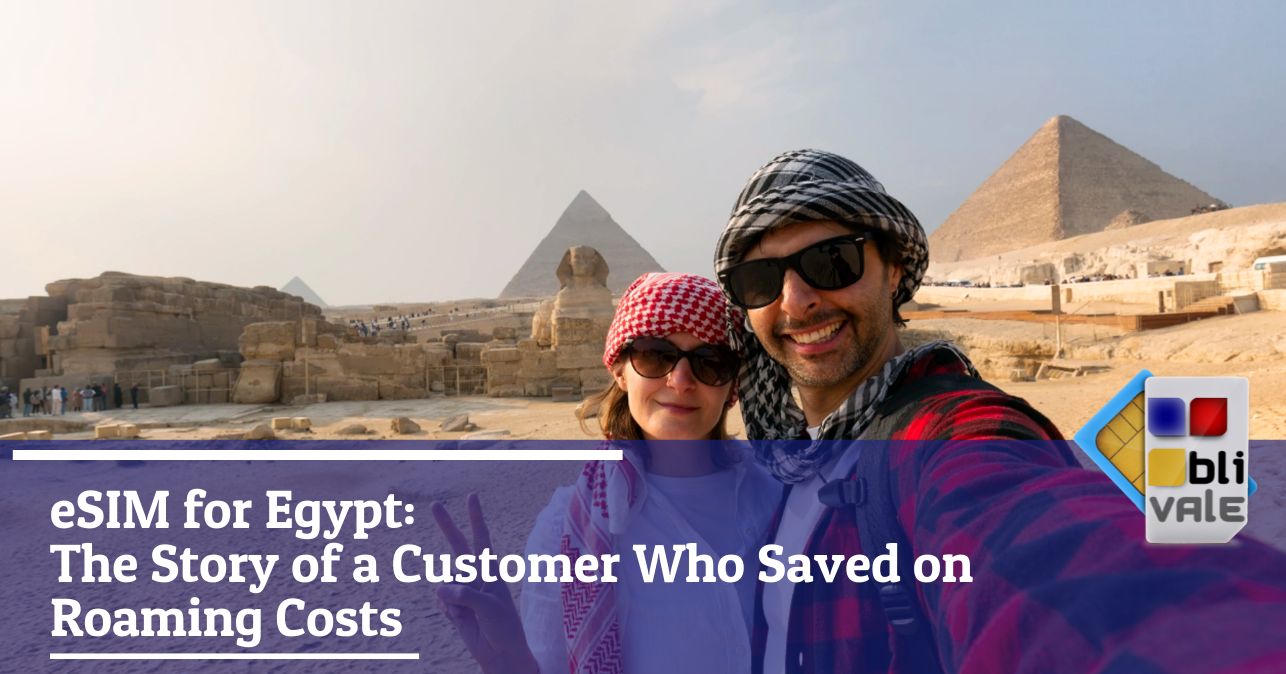 blivale_image_en_eSIM for Egypt A Customer Story_643x337 eSIM for Egypt: The Story of a Customer Who Saved on Roaming Costs